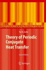 Title: Theory of Periodic Conjugate Heat Transfer / Edition 2, Author: Yuri B. Zudin