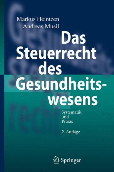 Das Steuerrecht des Gesundheitswesens: Systematik und Praxis