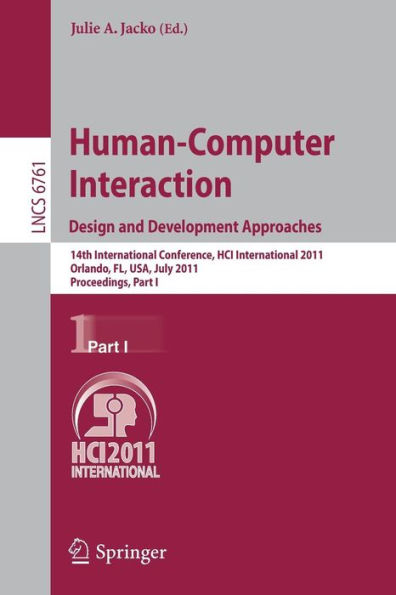 Human-Computer Interaction: Design and Development Approaches: 14th International Conference, HCI International 2011, Orlando, FL, USA, July 9-14, 2011, Proceedings, Part I