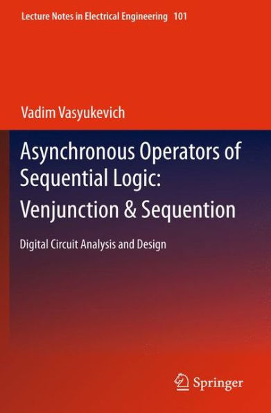 Asynchronous Operators of Sequential Logic: Venjunction & Sequention: Digital Circuit Analysis and Design