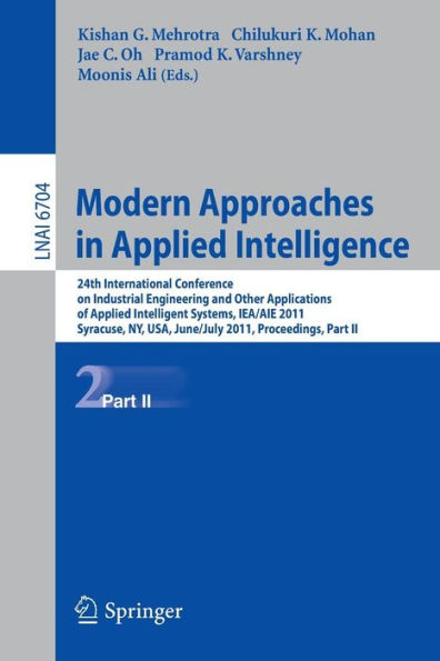 Modern Approaches in Applied Intelligence: 24th International Conference on Industrial Engineering and Other Applications of Applied Intelligent Systems, IEA/AIE 2011, Syracuse, NY, USA, June 28 - July 1, 2011, Proceedings, Part II