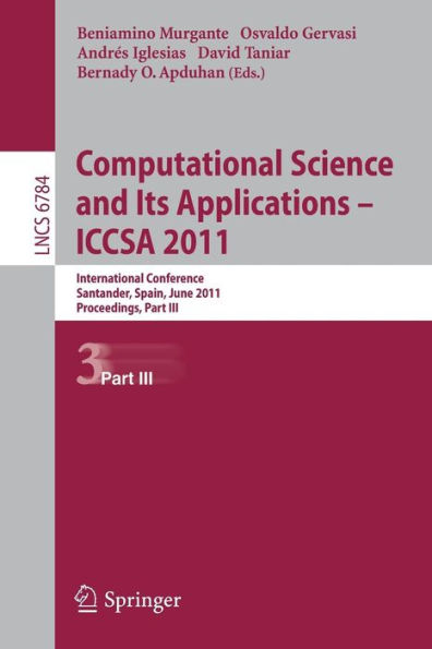 Computational Science and Its Applications - ICCSA 2011: International Conference,Santander, Spain, June 20-23, 2011. Proceedings, Part III