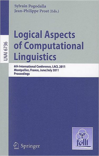 Logical Aspects of Computational Linguistics: 6th International Conference, LACL 2011, Montpellier, France, June 29 -- July 1, 2011. Proceedings