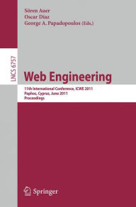Title: Web Engineering: 11th International Conference, ICWE 2011, Paphos, Cyprus, June 20-24, 2011, Proceedings, Author: Sören Auer