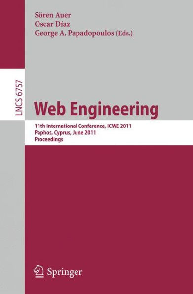 Web Engineering: 11th International Conference, ICWE 2011, Paphos, Cyprus, June 20-24, 2011, Proceedings