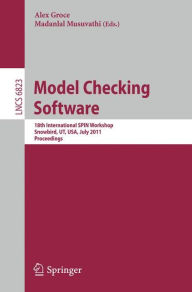 Title: Model Checking Software: 18th International SPIN Workshop, Snowbird, UT, USA, July 14-15, 2011, Proceedings, Author: Alex Groce