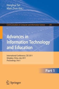 Title: Advances in Information Technology and Education: International Conference, CSE 2011, Qingdao, China, July 9-10, 2011, Proceedings, Part I, Author: Honghua Tan