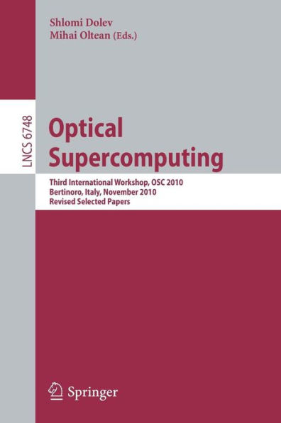 Optical Supercomputing: Third International Workshop, OSC 2010, Bertinoro, Italy, November 17-19, 2010, Revised Selected Papers