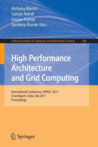 High Performance Architecture and Grid Computing: International Conference, HPAGC 2011, Chandigarh, India, July 19-20, 2011. Proceedings