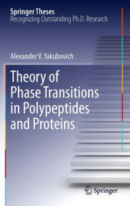 Title: Theory of Phase Transitions in Polypeptides and Proteins, Author: Alexander V. Yakubovich