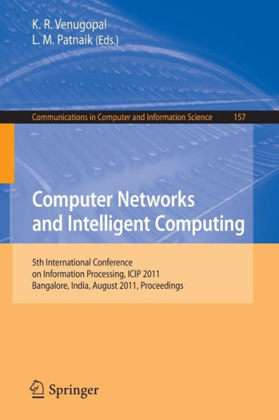 Computer Networks and Intelligent Computing: 5th International Conference on Information Processing, ICIP 2011, Bangalore, India, August 5-7, 2011. Proceedings