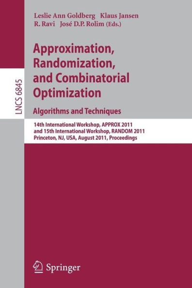 Approximation, Randomization, and Combinatorial Optimization. Algorithms and Techniques: 14th International Workshop, APPROX 2011, and 15th International Workshop, RANDOM 2011, Princeton, NJ, USA, August 17-19, 2011, Proceedings