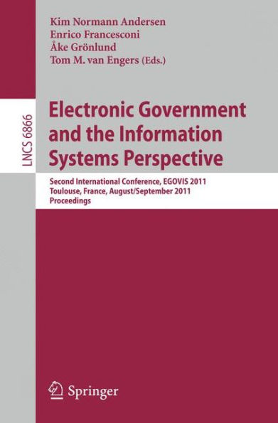 Electronic Government and the Information Systems Perspective: Second International Conference, EGOVIS 2011, Toulouse, France, August 29 -- September 2, 2011, Proceedings / Edition 1