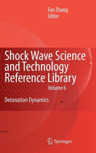 Title: Shock Waves Science and Technology Library, Vol. 6: Detonation Dynamics, Author: F. Zhang