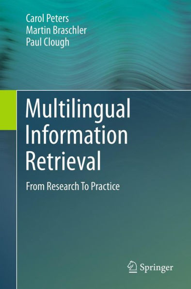 Multilingual Information Retrieval: From Research To Practice