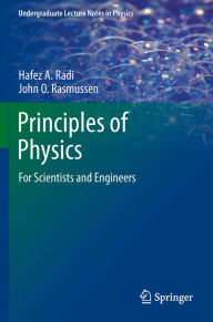 Title: Principles of Physics: For Scientists and Engineers, Author: Hafez  A . Radi