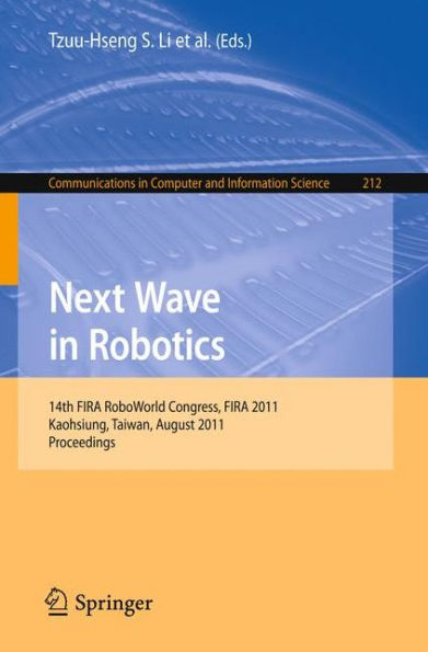 Next Wave in Robotics: 14th FIRA RoboWorld Congress, FIRA 2011, Kaohsiung, Taiwan, August 26-30, 2011 Proceedings