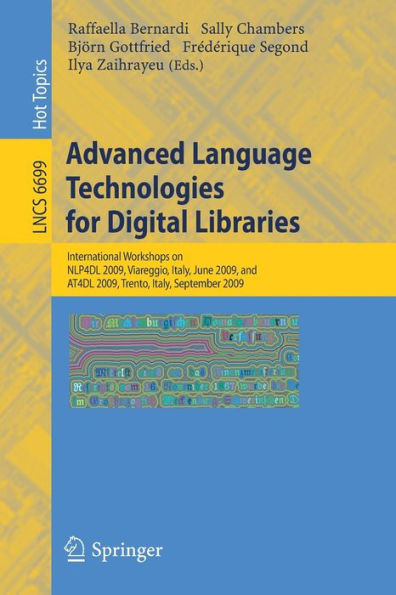 Advanced Language Technologies for Digital Libraries: International Workshops on NLP4DL 2009, Viareggio, Italy, June 15, 2009 and AT4DL 2009, Trento, Italy, September 8, 2009