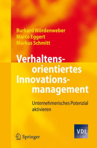 Title: Verhaltensorientiertes Innovationsmanagement: Unternehmerisches Potenzial aktivieren, Author: Burkard Wördenweber