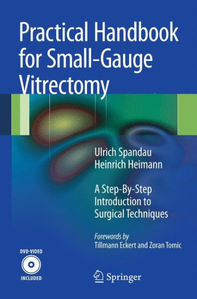 Practical Handbook for Small-Gauge Vitrectomy: A Step-By-Step Introduction to Surgical Techniques / Edition 1