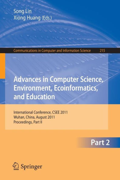Advances in Computer Science, Environment, Ecoinformatics, and Education, Part II: International Conference, CSEE 2011, Wuhan, China, August 21-22, 2011. Proceedings, Part II