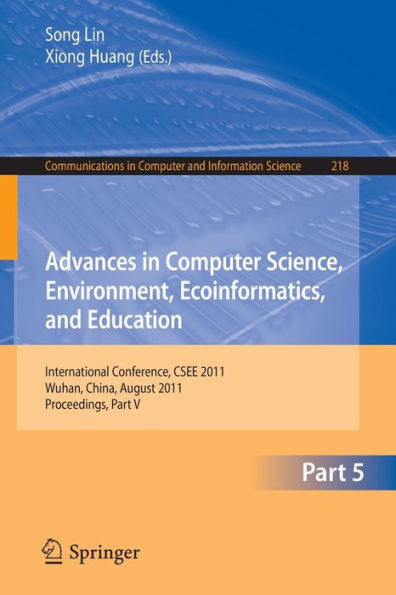 Advances in Computer Science, Environment, Ecoinformatics, and Education, Part V: International Conference, CSEE 2011, Wuhan, China, August 21-22, 2011. Proceedings, Part V