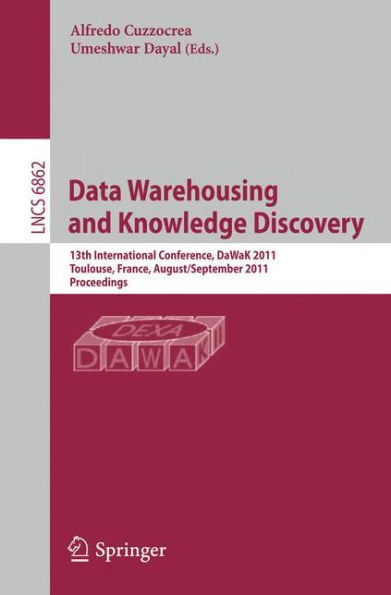 Data Warehousing and Knowledge Discovery: 13th International Conference, DaWaK 2011, Toulouse, France, August 29- September 2, 2011, Proceedings