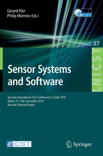 Sensor Systems and Software: Second International ICST Conference, S-Cube 2010, Miami, FL, December 13-15, 2010, Revised Selected Papers