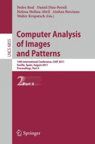 Title: Computer Analysis of Images and Patterns: 14th International Conference, CAIP 2011, Seville, Spain, August 29-31, 2011, Proceedings, Part II, Author: Ainhoa Berciano