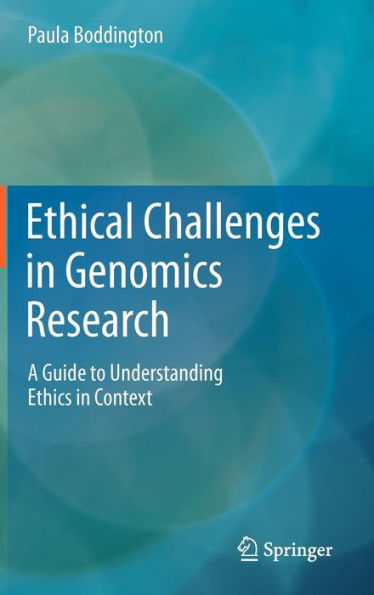 Ethical Challenges in Genomics Research: A Guide to Understanding Ethics in Context / Edition 1