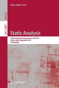 Title: Static Analysis: 18th International Symposium, SAS 2011. Venice, Italy, September 14-16, 2011. Proceedings, Author: Eran Yahav