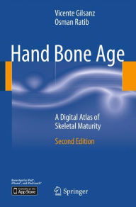 Title: Hand Bone Age: A Digital Atlas of Skeletal Maturity / Edition 2, Author: Vicente Gilsanz