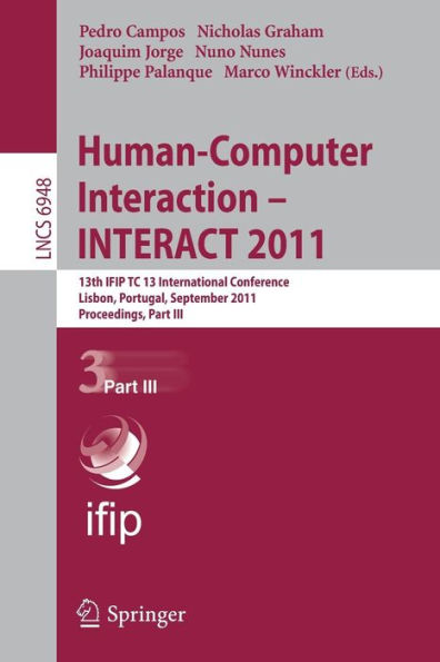 Human-Computer Interaction -- INTERACT 2011: 13th IFIP TC 13 International Conference, Lisbon, Portugal, September 5-9, 2011, Proceedings, Part III