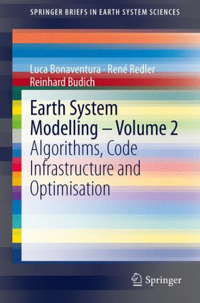 Earth System Modelling - Volume 2: Algorithms, Code Infrastructure and Optimisation