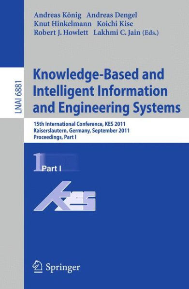 Knowledge-Based and Intelligent Information and Engineering Systems, Part I: 15th International Conference, KES 2011, Kaiserslautern, Germany, September 12-14, 2011, Proceedings, Part I