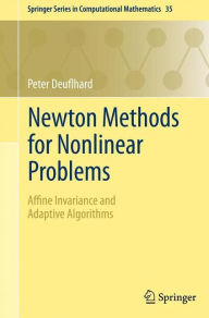 Title: Newton Methods for Nonlinear Problems: Affine Invariance and Adaptive Algorithms, Author: Peter Deuflhard
