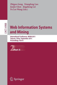 Title: Web Information Systems and Mining: International Conference, WISM 2011, Taiyuan, China, September 24-25, 2011, Proceedings, Part II / Edition 1, Author: Zhiguo Gong