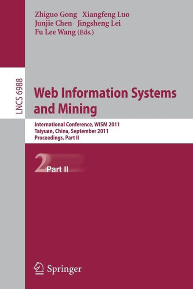 Web Information Systems and Mining: International Conference, WISM 2011, Taiyuan, China, September 24-25, 2011, Proceedings, Part II / Edition 1