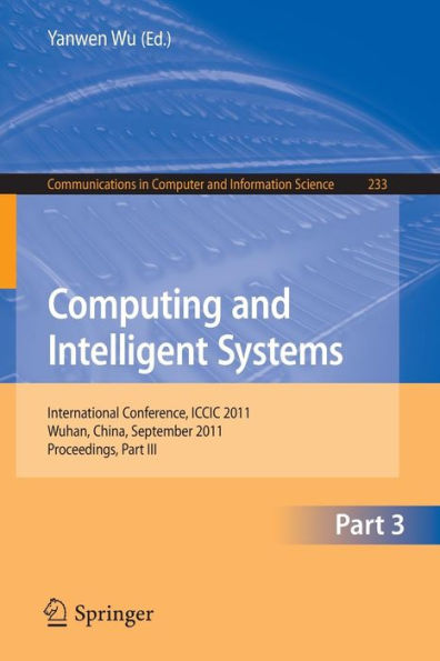 Computing and Intelligent Systems: International Conference, ICCIC 2011, held in Wuhan, China, September 17-18, 2011. Proceedings, Part III