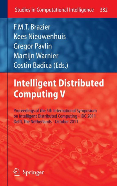 Intelligent Distributed Computing V: Proceedings of the 5th International Symposium on Intelligent Distributed Computing - IDC 2011, Delft, the Netherlands - October 2011