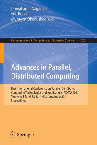 Advances in Parallel, Distributed Computing: First International Conference on Parallel, Distributed Computing Technologies and Applications, PDCTA 2011, Tirunelveli, Tamil Nadu, India, September 23-25, 2011, Proceedings