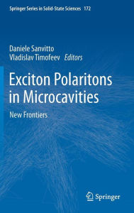 Title: Exciton Polaritons in Microcavities: New Frontiers / Edition 1, Author: Daniele Sanvitto