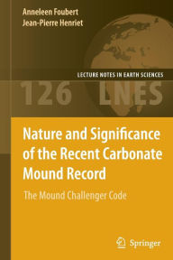 Title: Nature and Significance of the Recent Carbonate Mound Record: The Mound Challenger Code, Author: Anneleen Foubert