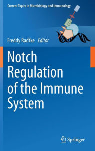 Title: Notch Regulation of the Immune System / Edition 1, Author: Freddy Radtke