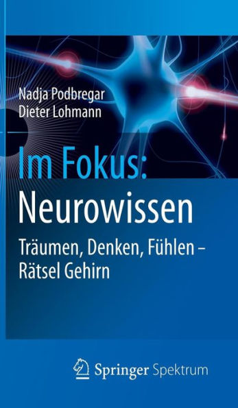 Im Fokus: Neurowissen: Trï¿½umen, Denken, Fï¿½hlen - Rï¿½tsel Gehirn