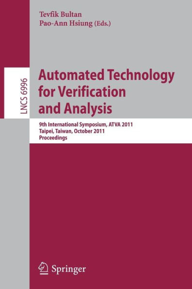 Automated Technology for Verification and Analysis: 9th International Symposium, ATVA 2011, Taipei, Taiwan, October 11-14, 2011, Proceedings