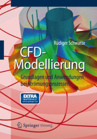 Title: CFD-Modellierung: Grundlagen und Anwendungen bei Strömungsprozessen, Author: Rüdiger Schwarze