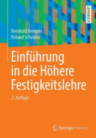 Title: Einfï¿½hrung in die Hï¿½here Festigkeitslehre / Edition 2, Author: Reinhold Kienzler