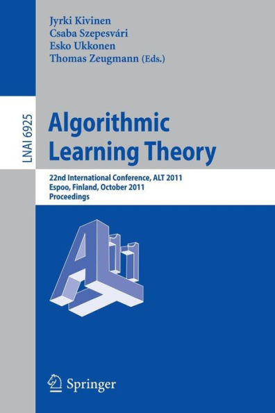 Algorithmic Learning Theory: 22nd International Conference, ALT 2011, Espoo, Finland, October 5-7, 2011, Proceedings