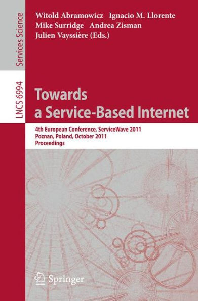 Towards a Service-Based Internet: 4th European Conference, ServiceWave 2011, Poznan, Poland, October 26-28, 2011, Proceedings